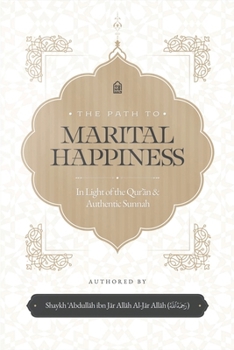 The Path of Marital Happiness in light of the Quran and Authentic Sunnah