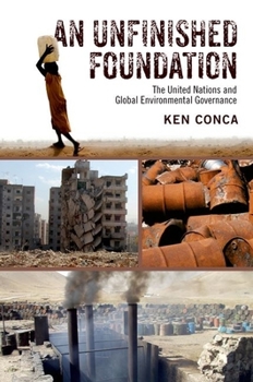 Paperback An Unfinished Foundation: The United Nations and Global Environmental Governance Book