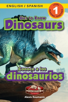 Paperback Get to Know Dinosaurs: Bilingual (English / Spanish) (Inglés / Español) Dinosaur Adventures (Engaging Readers, Level 1) [Spanish] [Large Print] Book