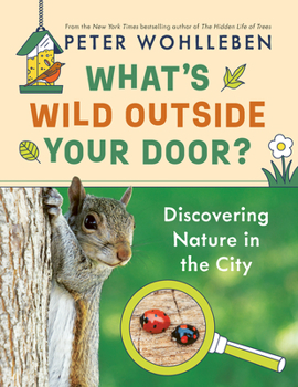 Hardcover What's Wild Outside Your Door?: Discovering Nature in the City Book
