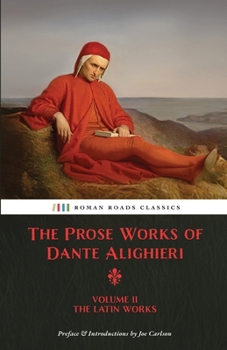 Paperback The Prose Works of Dante Alighieri: Volume 2 - The Latin Works Book