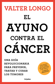 Paperback El Ayuno Contra El Cáncer. Una Guía Revolucionaria Para Prevenir, Tratar Y Curar Los Tumores / Fasting Against Cancer [Spanish] Book
