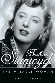 Barbara Stanwyck: The Miracle Woman - Book  of the Hollywood Legends
