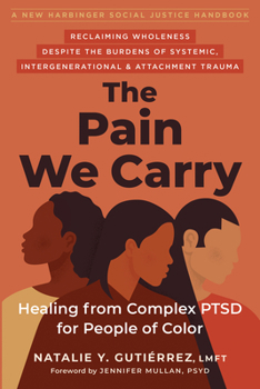 Paperback The Pain We Carry: Healing from Complex Ptsd for People of Color Book