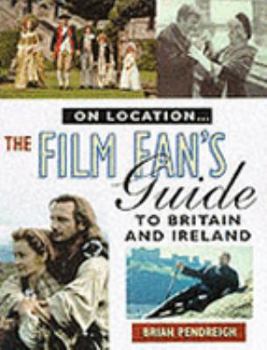 Hardcover On Location: The Film Fan's Guide to Britain & Ireland Book