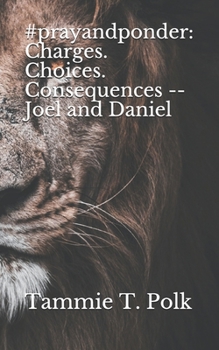 Paperback #prayandponder: Charges. Choices. Consequences -- Joel and Daniel Book