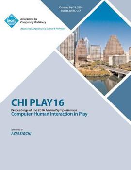 Paperback CHI PLAY 16 Annual Symposium on Computer-Human Interface on Play Book