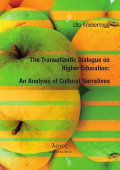 Paperback The Transatlantic Dialogue on Higher Education: An Analysis of Cultural Narratives Book