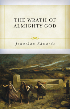 The Wrath of Almighty God: Sermons on God’s Judgment Against Sinners