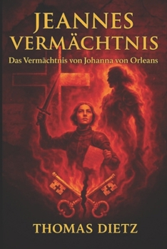 Paperback Jeannes Vermächtnis: Das Vermächtnis von Johanna von Orléans [German] Book