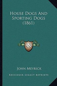 Paperback House Dogs And Sporting Dogs (1861) Book