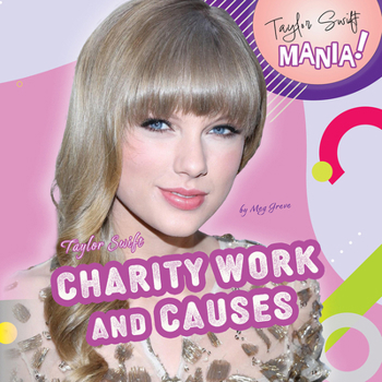 Taylor Swift: Charity Work and Causes (Taylor Swift Mania)