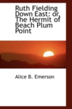 Ruth Fielding Down East; or, The Hermit of Beach Plum Point - Book #16 of the Ruth Fielding