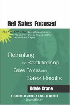 Paperback Get Sales Focused: Rethinking and Revolutionising Sales Forces and Sales Results Book