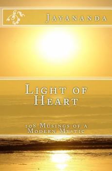 Paperback Light of Heart: 108 Musings of a Modern Mystic Book