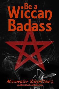 Paperback Be a Wiccan Badass: Become More Confident and Unleash Your Inner Power Book