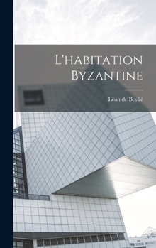 Hardcover L'habitation byzantine [French] Book