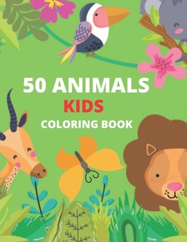 Paperback 50 Animals Kids Coloring Book: For Kids Ages 3-8 Book