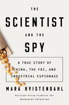 Hardcover The Scientist and the Spy: A True Story of China, the Fbi, and Industrial Espionage Book