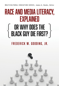 Paperback Race and Media Literacy, Explained (or Why Does the Black Guy Die First?) Book