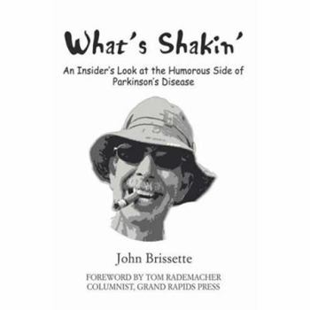 Hardcover What's Shakin': An Insider's Look at the Humorous Side of Parkinson's Disease Book