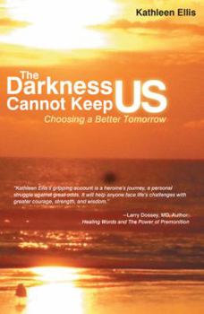 Paperback The Darkness Cannot Keep Us: Choosing a Better Tomorrow Book