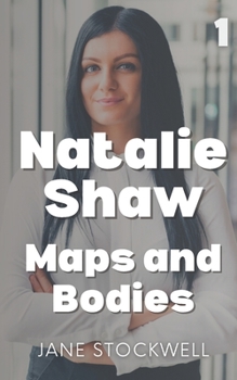 Paperback Natalie Shaw: Maps and Bodies Book