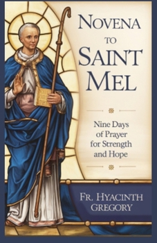 Paperback Novena to Saint Mel: Nine Days of Prayer for Strength and Hope Book