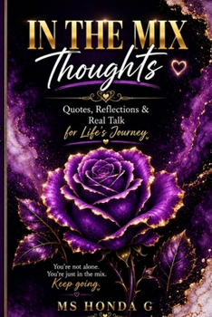 Paperback In The Mix Thoughts: Quotes, Reflections & Real Talk for Life's Journey Book