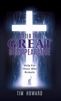 Hardcover After the Great Disappearance: Help For Those Who Remain Book