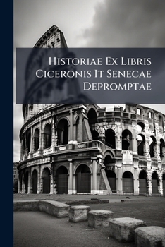Paperback Historiae Ex Libris Ciceronis It Senecae Depromptae Book