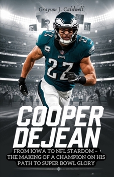 Paperback Cooper DeJean: From Iowa to NFL Stardom - The Making of a Champion on His Path to Super Bowl Glory Book