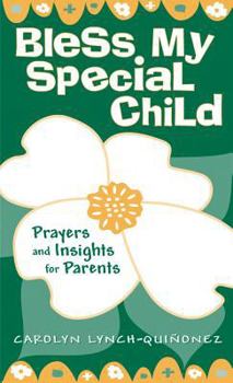 Paperback Bless My Special Child: Prayers and Insights for Parents Book