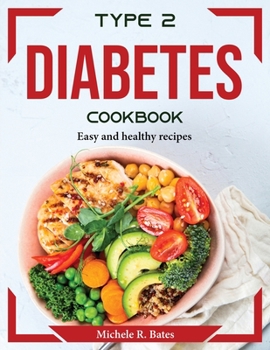 Paperback Type 2 Diabetes Cookbook: Easy and healthy recipes Book