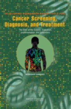 Paperback Developing Biomarker-Based Tools for Cancer Screening, Diagnosis, and Treatment: The State of the Science, Evaluation, Implementation, and Economics: Book