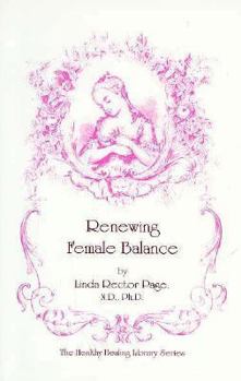 Paperback Renewing Female Balance: PMS, Breast & Uterine Fibroids, Ovarian Cysts, Endometriosis & More Book