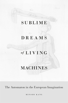 Hardcover Sublime Dreams of Living Machines: The Automaton in the European Imagination Book