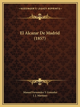 Paperback El Alcazar De Madrid (1857) [Spanish] Book