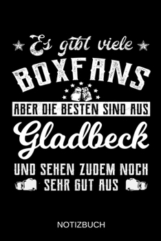 Es gibt viele Boxfans aber die besten sind aus Gladbeck und sehen zudem noch sehr gut aus: A5 Notizbuch | Liniert 120 Seiten | Geschenk/Geschenkidee ... | Muttertag | Namenstag (German Edition)