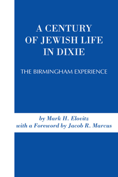 Paperback A Century of Jewish Life in Dixie: The Birmingham Experience Book