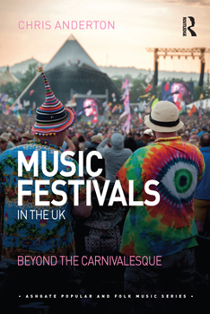 Paperback Music Festivals in the UK: Beyond the Carnivalesque Book