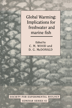 Global Warming: Implications for Freshwater and Marine Fish - Book  of the Society for Experimental Biology Seminar