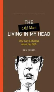 Paperback The Old Man Living in My Head: One Guy's Musings about the Bible Book