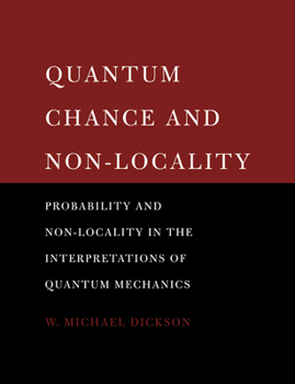 Paperback Quantum Chance and Non-Locality: Probability and Non-Locality in the Interpretations of Quantum Mechanics Book
