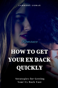 Paperback How To Get Your Ex Back Quickly: Use Your Brain to Heal Your Heart Book