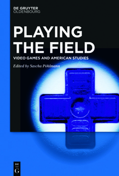 Paperback Playing the Field: Video Games and American Studies Book
