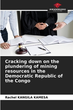 Paperback Cracking down on the plundering of mining resources in the Democratic Republic of the Congo Book