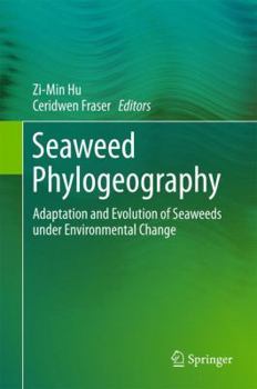 Hardcover Seaweed Phylogeography: Adaptation and Evolution of Seaweeds Under Environmental Change Book