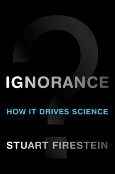 Hardcover Ignorance: How It Drives Science Book