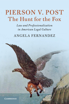 Paperback Pierson V. Post, the Hunt for the Fox: Law and Professionalization in American Legal Culture Book